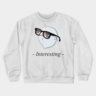 Interested lazybones Crewneck Sweatshirt